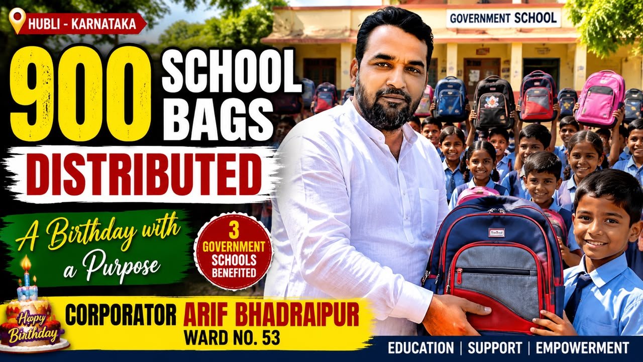 Hubballi ward no 53 Corporator Arif Bhadrapur Distributes 900 School Bags to Government Students on His Birthday