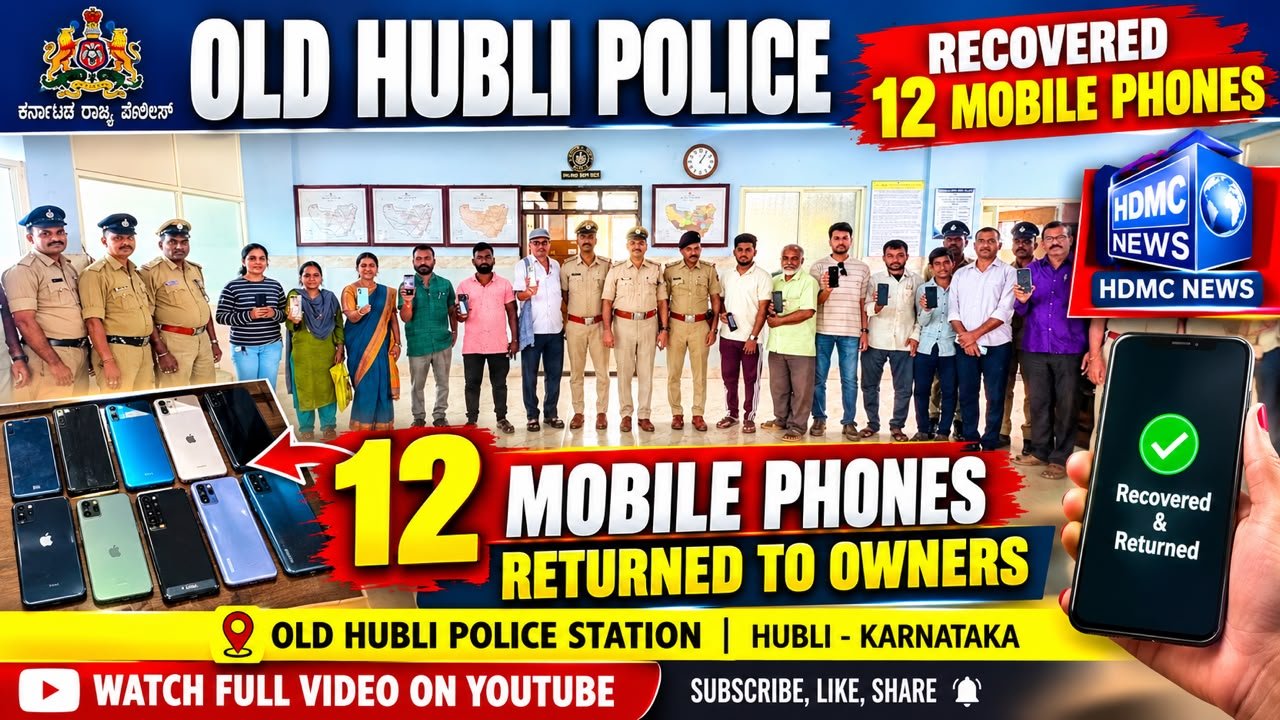 Old Hubli Police Recover 12 Lost Mobile Phones and Return Them to Owners